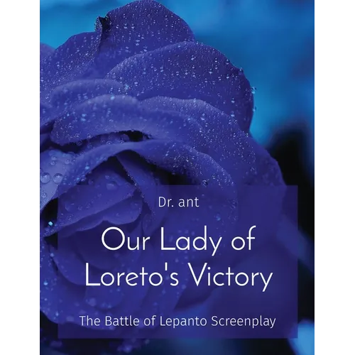 Our Lady of Loreto's Victory: The Battle of Lepanto Screenplay