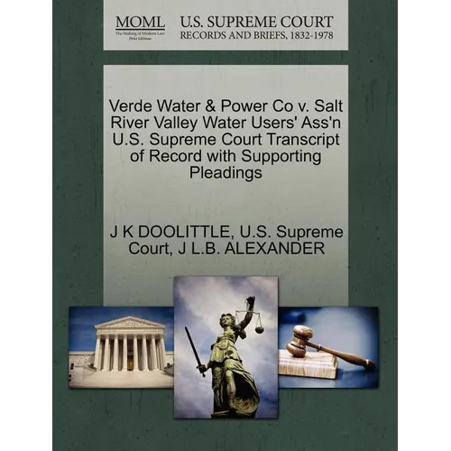 Verde Water & Power Co V. Salt River Valley Water Users' Ass'n U.S. Supreme Court Transcript of Record with Supporting Pleadings