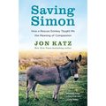 Saving Simon: How a Rescue Donkey Taught Me the Meaning of Compassion