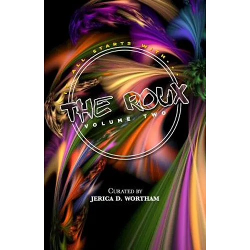 The Roux Volume II: J'Parle' Poetry Anthology