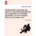 Wolfaartsdijk, geschetst als eiland en ambachtsheerlijkheid, als burgerlijke en kerkelijke gemeente, van de vroegste tijden tot op heden, etc.