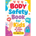 Body Safety Book for Kids: An Educational Workbook Guide to Body Boundaries, Healthy Relationships and Life Skills for Children and Families