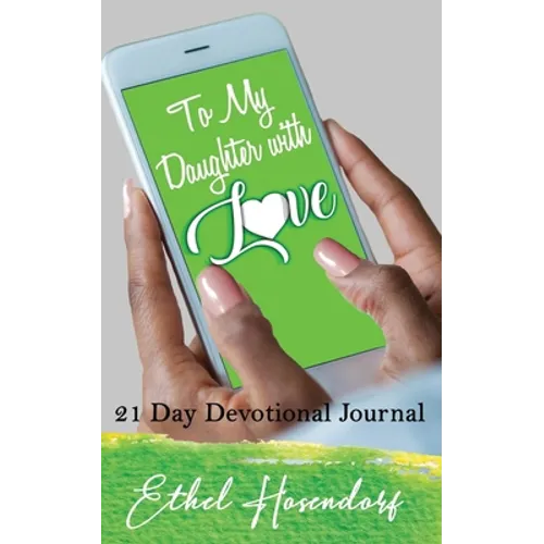 To My Daughter With Love: 21-Day Devotional Journal