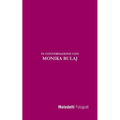 Maledetti Fotografi: In Conversazione con Monika Bulaj