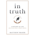 In Truth: A History of Lies from Ancient Rome to Modern America