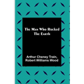 The Man Who Rocked the Earth