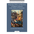 Marginality, Media, and Mutations of Religious Authority in the History of Christianity
