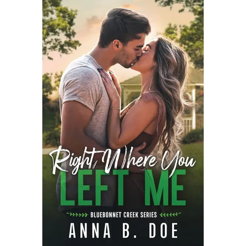 Right Where You Left Me: A fake dating small town romance