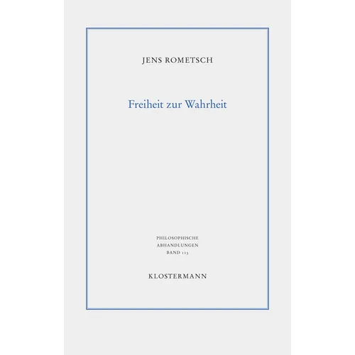 Freiheit Zur Wahrheit: Grundlagen Der Erkenntnis Am Beispiel Von Descartes Und Locke
