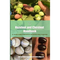 The Hazelnut and Chestnut Handbook: All you need to know to grow hazelnuts and chestnuts from 2 to 20,000 trees!
