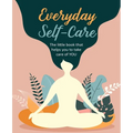 Everyday Self-Care: The Little Book That Helps You to Take Care of You.