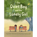 The Quiet Boy and the Lonely Girl: A story about connection, friendship and belonging