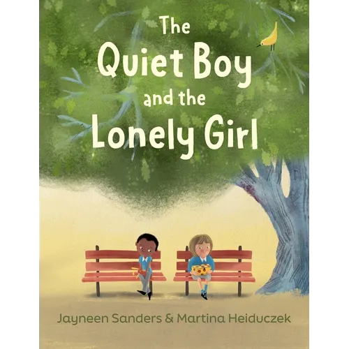 The Quiet Boy and the Lonely Girl: A story about connection, friendship and belonging