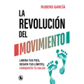 La Revolución del Movimiento: Libera Tus Pies, Desata Tus Líimtes, Conquista Tu Salud / The Movement Revolution