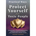 Practical Ways to Protect Yourself From Toxic People