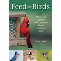 Feed the Birds: Attract and Identify 196 Common North American Birds