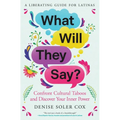 What Will They Say?: Confront Cultural Taboos and Discover Your Inner Power