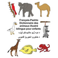 Français-Pashto/Pachto/Pachtou/Pachtoune Dictionnaire des animaux illustré bilingue pour enfants