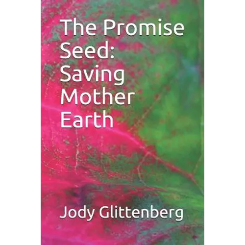 The Promise Seed: Saving Mother Earth
