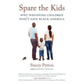 Spare the Kids: Why Whupping Children Won't Save Black America