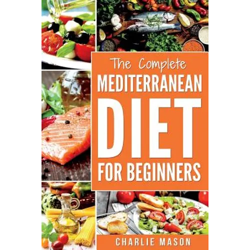 Mediterranean Diet: Mediterranean Diet For Beginners: Healthy Recipes Meal Cookbook Start Guide To Weight Loss With Easy Recipes Meal Plan