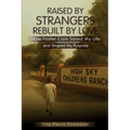 Raised by Strangers, Rebuilt by Love How Foster Care Saved My Life and Shaped My Purpose