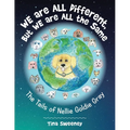 We are ALL Different, but WE are ALL the Same: The Tails of Nellie Goldie Gray