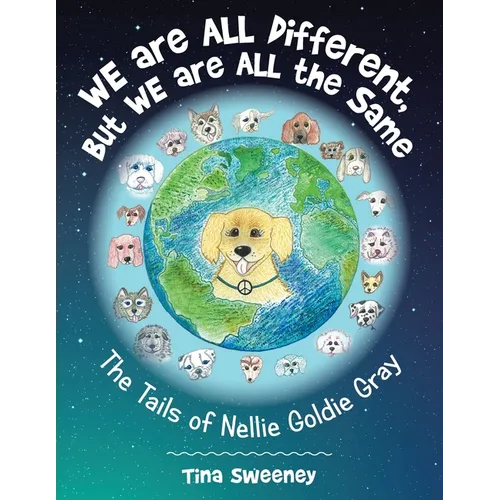 We are ALL Different, but WE are ALL the Same: The Tails of Nellie Goldie Gray - Paperback