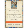 Introducing the Pseudepigrapha of Second Temple Judaism: Message, Context, and Significance