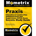 Praxis Educational Leadership: Administration and Supervision (5412) Exam Secrets Study Guide: Praxis Test Review for the Praxis Subject Assessments