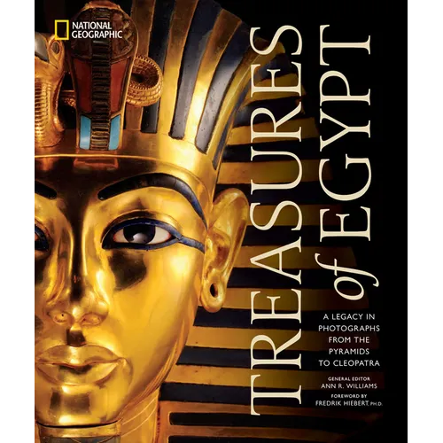 Treasures of Egypt: A Legacy in Photographs from the Pyramids to Cleopatra