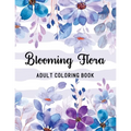 Blooming Flora Adult Coloring Book: A Floral Collection with 50 Stress Relieving Flower Designs for Relaxation