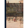 George Hodgson and Descendants Through His Grandson, Robert Hodgson and Isabel Frazier