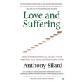 Love and Suffering: Break the Emotional Chains that Prevent You from Experiencing Love