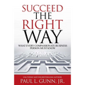 Succeed the Right Way: What Every Compassionate Business Person Must Know