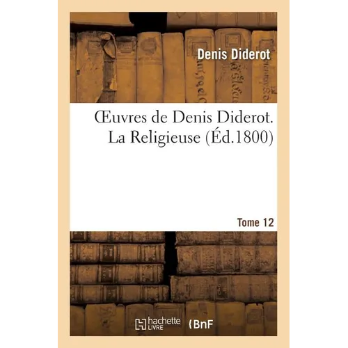 Oeuvres de Denis Diderot. La Religieuse T. 12