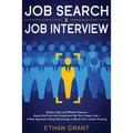 Job Search and Job Interview: Simple, Fast and Efficient Ways to Stand Out from The Crowd and Get Your Dream Job + A New Approach Using Technology to