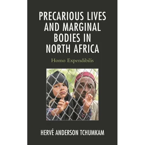 Precarious Lives and Marginal Bodies in North Africa: Homo Expendibilis