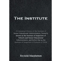 The Institute: A Centennial History of the Institute of Senior Educational Administrators, formerly known as the Institute of Inspect
