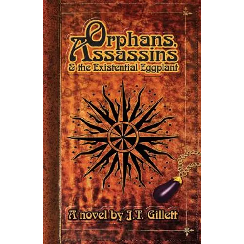 Orphans, Assassins and the Existential Eggplant