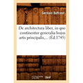 de Architectura Liber, in Quo Continentur Generalia Hujus Artis Principalis (Éd.1745)