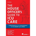 House Officer's Guide to ICU Care: Fundamentals of Management of the Heart and Lungs