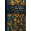 Gold, Credit [And] Employment: Four Essays for Laymen