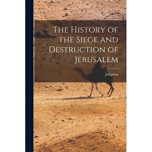 The History of the Siege and Destruction of Jerusalem