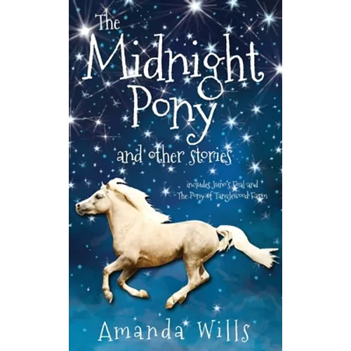 The Midnight Pony and other stories: Includes Juno's Foal and The Pony of Tanglewood Farm