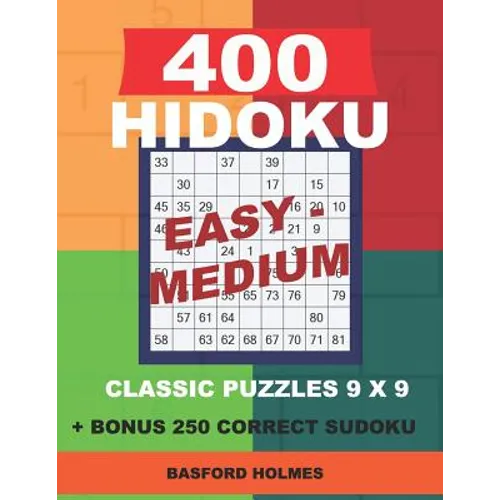 400 HIDOKU Easy - Medium classic puzzles 9 x 9 + BONUS 250 correct sudoku: Holmes is a perfectly compiled sudoku book. Easy - medium puzzles levels. F