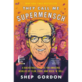 They Call Me Supermensch: A Backstage Pass to the Amazing Worlds of Film, Food, and Rock'n'roll