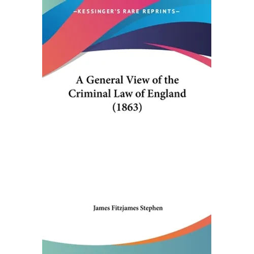 A General View of the Criminal Law of England (1863)