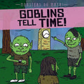 Goblins Tell Time!