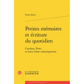 Petites Memoires Et Ecriture Du Quotidien: Cortazar, Perec Et Leurs Echos Contemporains